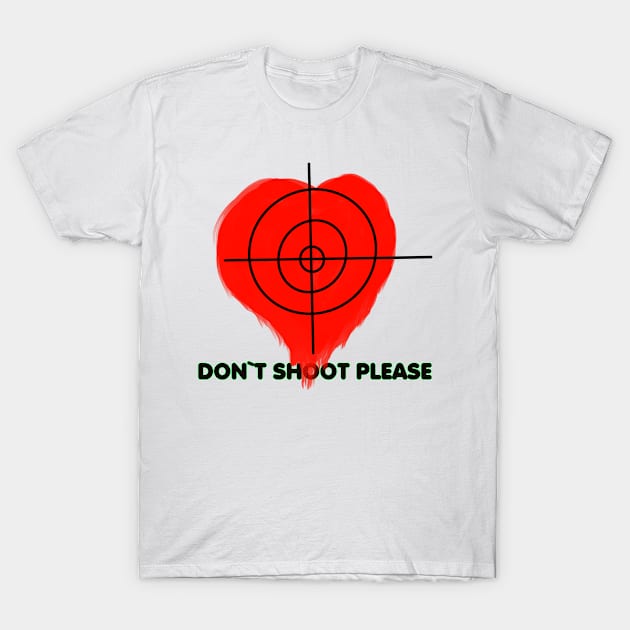 Don`t shoot my heart it`s bleeding. T-Shirt by Zimart